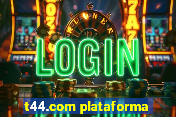 t44.com plataforma